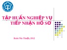 Bài giảng Tập huấn nghiệp vụ tiếp nhận hồ sơ: Quy định việc tiếp nhận hồ sơ và trả kết quả giải quyết các thủ tục hành chính về Bảo hiểm xã hội - Bảo hiểm y tế