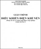 Giáo trình Điều khiển điện khí nén (Dùng cho hệ cao đẳng nghề Điện công nghiệp): Phần 1