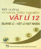 Bồi dưỡng kiến thức và kỹ năng trắc nghiệm Vật lí 12 (Quang lý - Vật lý hạt nhân): Phần 2