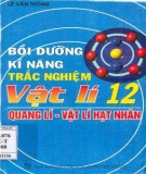 Bồi dưỡng tổng hợp kỹ năng trắc nghiệm Vật lí 12 (Quang lý - Vật lý hạt nhân): Phần 1