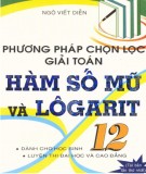 Giới thiệu các phương pháp chọn lọc giải toán hàm số mũ và logarit 12: Phần 2 (Tái bản lần thứ 1)