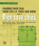 Giới thiệu các phương pháp giải toán Vật lý theo chủ điểm (Tập 3: Điện xoay chiều): Phần 1