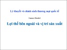 Bài giảng Lợi thế bên ngoài và vị trí sản xuất - James Riedel