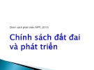 Bài giảng Chính sách đất đai và phát triển - Trần Tiến Khải