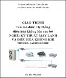 Giáo trình Hệ thống điều hòa không khí cục bộ - Nghề: Kỹ thuật máy lạnh và điều hòa không khí - Trình độ: Cao đẳng nghề (Phần 1)