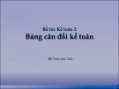 Bài giảng Bổ túc kế toán 2: Bảng cân đối kế toán - Đỗ Thiên Anh Tuấn