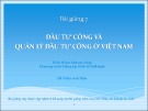 Bài giảng 7: Đầu tư công và quản lý đầu tư công ở Việt Nam - Đỗ Thiên Anh Tuấn