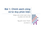 Bài giảng Bài 1: Chính sách công và tư duy phản biện (2014) - Nguyễn Xuân Thành