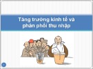 Bài giảng Tăng trưởng kinh tế và phân phối thu nhập - Châu Văn Thành