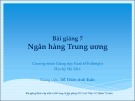 Bài giảng 7: Ngân hàng Trung ương (Học kì hè 2015) - Đỗ Thiên Anh Tuấn