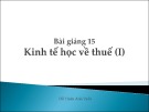 Bài giảng 15: Kinh tế học về thuế (I) - Đỗ Thiên Anh Tuấn