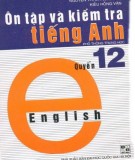 Tài liệu ôn tập và kiểm tra tiếng Anh (Quyển 12 - In lần 3): Phần 2