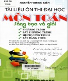 Sáng tạo và giải phương trình, bất phương trình, hệ phương trình, bất đẳng thức - Tài liệu ôn thi Đại học môn Toán: Phần 1