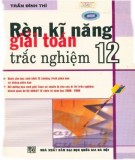 Luyện thi Toán học - Rèn kỹ năng giải toán trắc nghiệm 12: Phần 1