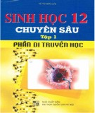 Kiến thức Sinh học 12 chuyên sâu (Tập 1: Di truyền học): Phần 1