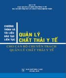 Kế hoạch chương trình và tài liệu đào tạo liên tục quản lý chất thải y tế cho cán bộ chuyên trách quản lý chất thải y tế: Phần 1