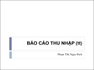 Bài giảng Báo cáo thu nhập (tt) - Phạm Thị Ngọc Bích