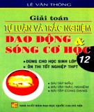 Các phương pháp giải toán tự luận và trắc nghiệm dao động và sóng cơ học: Phần 2