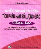 Tuyển tập và hướng dẫn giải 400 bài toán tích phân - Hàm số lượng giác chọn lọc: Phần 1