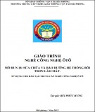 Giáo trình nghề Công nghệ ôtô - Mô đun 18: Sửa chữa và bảo dưỡng hệ thống bôi trơn làm mát (Phần 1)