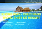 Bài thuyết trình: Không gian - chức năng trong thiết kế resort