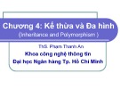 Bài giảng Chương 4: Kế thừa và đa hình - ThS. Phạm Thanh An