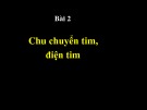 Bài giảng Bài 2: Chu chuyển tim, điện tim (85tr)