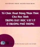 Dạy học Vật lý và tổ chức hoạt động nhận thức cho học sinh trong trường phổ thông (In lần thứ tư): Phần 1