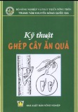 Hướng dẫn kỹ thuật ghép cây ăn quả