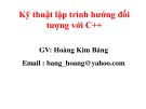 Bài giảng Kỹ thuật lập trình hướng đối tượng với C++ - Hoàng Kim Bảng