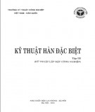 Kiến thức kỹ thuật hàn đặc biệt (Tập 3): Phần 1