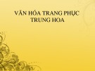 Bài thuyết trình Văn hóa trang phục Trung Quốc