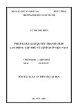 Tóm tắt Luận án Tiến sĩ Luật học: Pháp luật giải quyết tranh chấp lao động tập thể về lợi ích ở Việt Nam