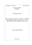 Luận án Tiến sĩ Kinh tế: Bảo vệ quyền lợi của nhà đầu tư trên thị trường chứng khoán Việt Nam