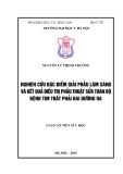 Luận án Tiến sĩ Y học: Nghiên cứu đặc điểm giải phẫu lâm sàng và kết quả sớm điều trị phẫu thuật sửa toàn bộ bệnh tim thất phải hai đường ra