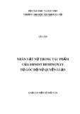 Luận án Tiến sĩ Ngữ văn: Nhân vật nữ trong tác phẩm của Ernest Heminghway từ góc độ nữ quyền luận
