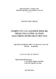 Luận án Tiến sĩ: Nghiên cứu các giải pháp đồng bộ nhằm tăng cường an toàn giao thông đường bộ ở Việt Nam