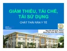 Bài giảng Giảm thiểu, tái chế, tái sử dụng chất thải rắn y tế - Nguyễn Đỗ Quốc Thống