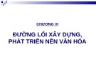 Bài giảng Đường lối cách mạng của Đảng cộng sản Việt Nam: Chương VI - Nguyễn Đinh Quốc Cường