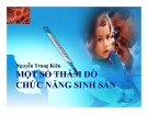 Bài giảng Một số thăm dò chức năng sinh sản - Nguyễn Trung Kiên