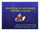 Bài giảng Phân tích các xét nghiệm sinh hóa gan mật