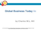 Lecture Global business today (8/e): Chapter 1 - Charles W.L. Hill