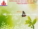 Thuyết trình nhóm: Độc chất trong môi trường nước