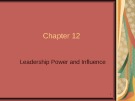 Lecture Leadership - Chapter 12: Leadership power and influence