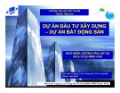 Bài giảng Dự án đầu tư xây dựng - Dự án bất động sản – TS. Lưu Trường Văn