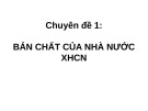 Bài giảng Chuyên đề 1: Bản chất của nhà nước XHCN