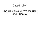 Bài giảng Chuyên đề 4: Bộ máy nhà nước xã hội chủ nghĩa