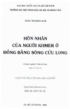 Luận văn Thạc sĩ Khoa học Lịch sử: Hôn nhân của người Khmer ở Đồng bằng sông Cửu Long