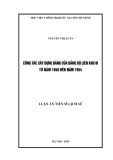 Luận án Tiến sĩ: Công tác xây dựng Đảng của Đảng bộ Liên khu III từ năm 1948 đến năm 1954