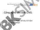 Bài giảng Công nghệ sản xuất CNG